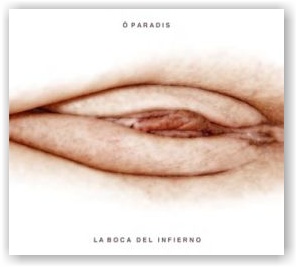Ô PARADIS: La Boca del Infierno - Hell's Mouth (digipak CD)